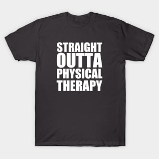 Straight Outta Physical Therapy T-Shirt